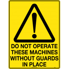 Do Not Operate These Machines Without Guards In Place