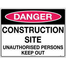 Danger - Construction Site Unauthorised Persons Keep Out