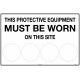 This Protective Equipment Must Be Worn On This Site