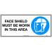 Face Shield Must Be Worn In This Area